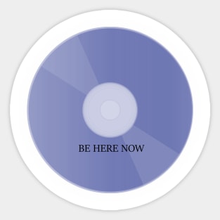 Be Here Now Sticker